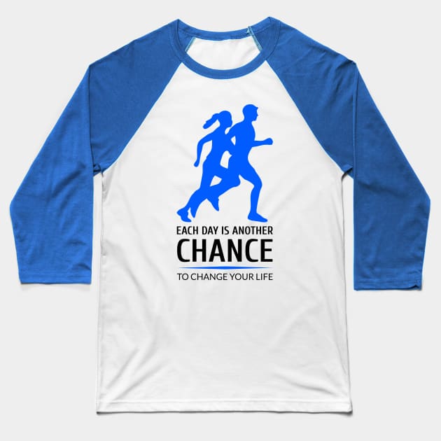 Each day is another chance to change your life Baseball T-Shirt by Ben Foumen